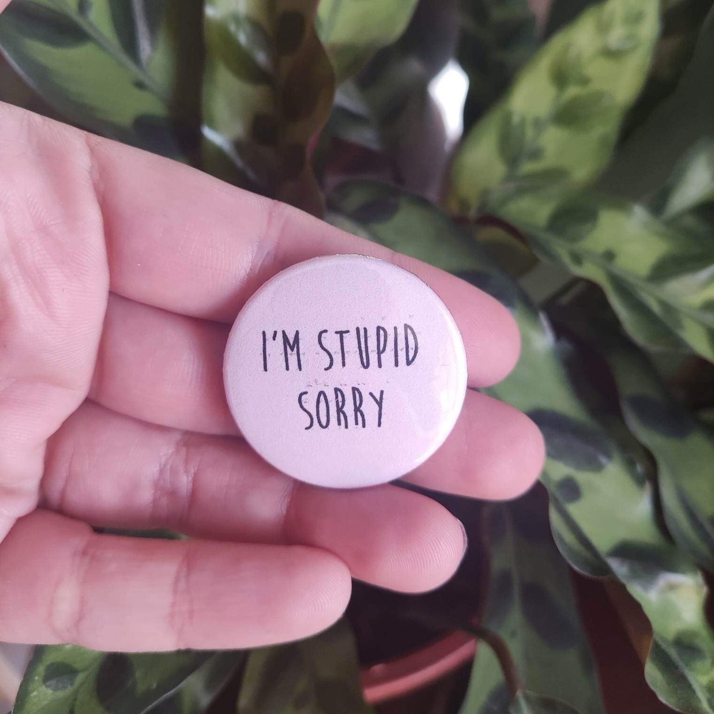 Badges rose « i’m stupid sorry » badge humoristique pins drôle humour décalé